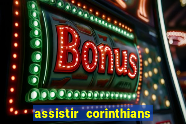 assistir corinthians fut max